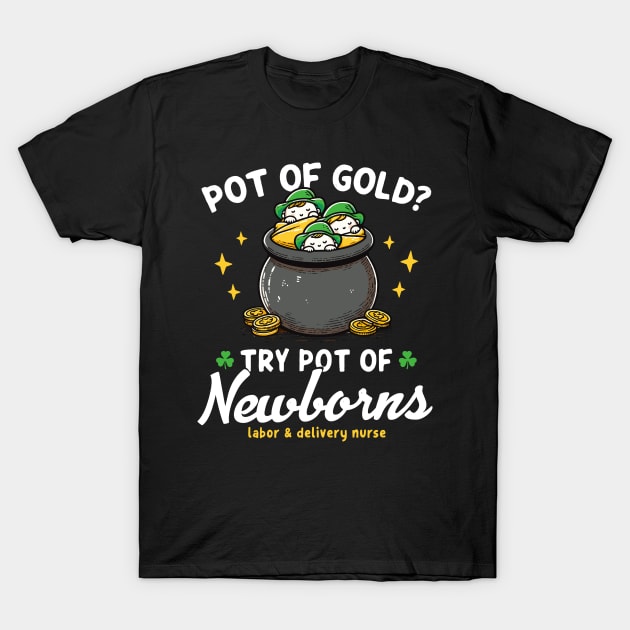 Pot Of Gold ? Try Pot Of Newborns St Patricks T-Shirt by Depot33